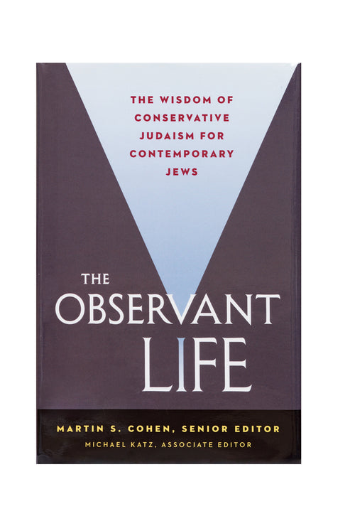 The Observant Life: The Wisdom of Conservative Judaism for Contemporar ...
